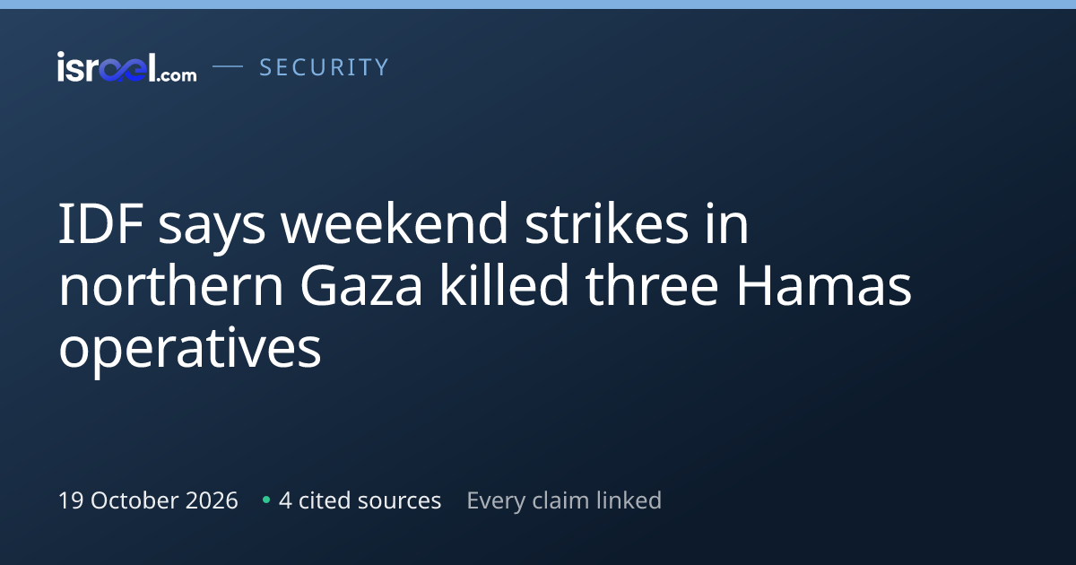 IDF says weekend strikes in northern Gaza killed three Hamas operatives ...