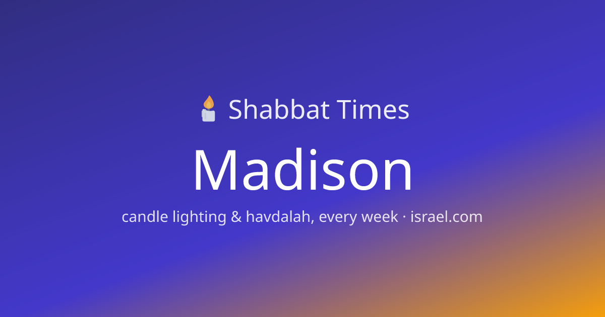 Shabbat Times Madison: Candle Lighting and End Time | Israel.com