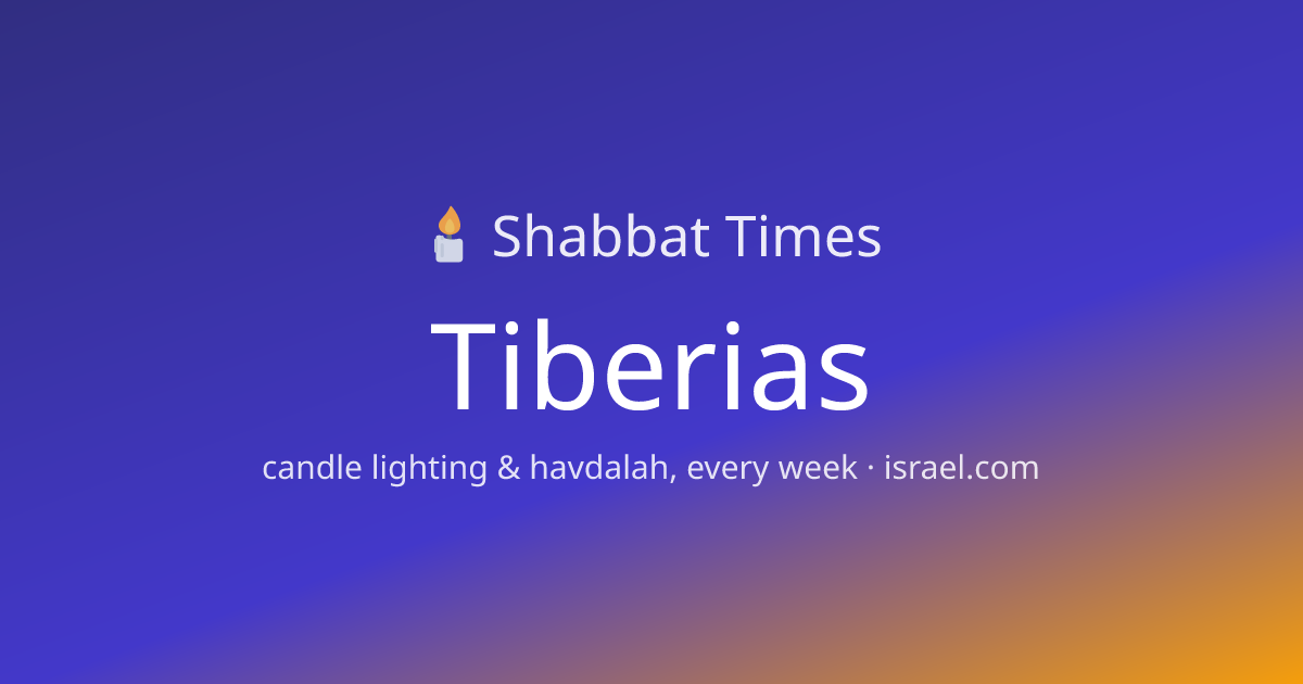 Shabbat Times Tiberias: Candle Lighting This Week | Israel.com